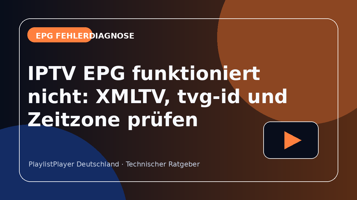 IPTV EPG funktioniert nicht: XMLTV, tvg-id und Zeitzone prüfen