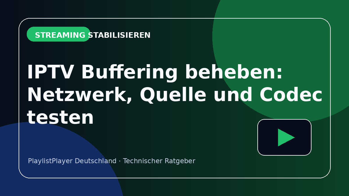 IPTV Buffering beheben: Netzwerk, Quelle und Codec testen