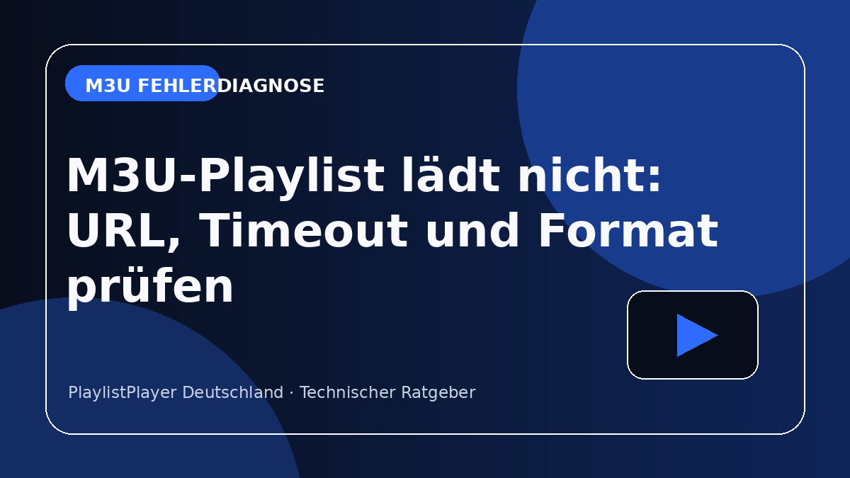 M3U-Playlist lädt nicht: URL, Timeout und Format prüfen