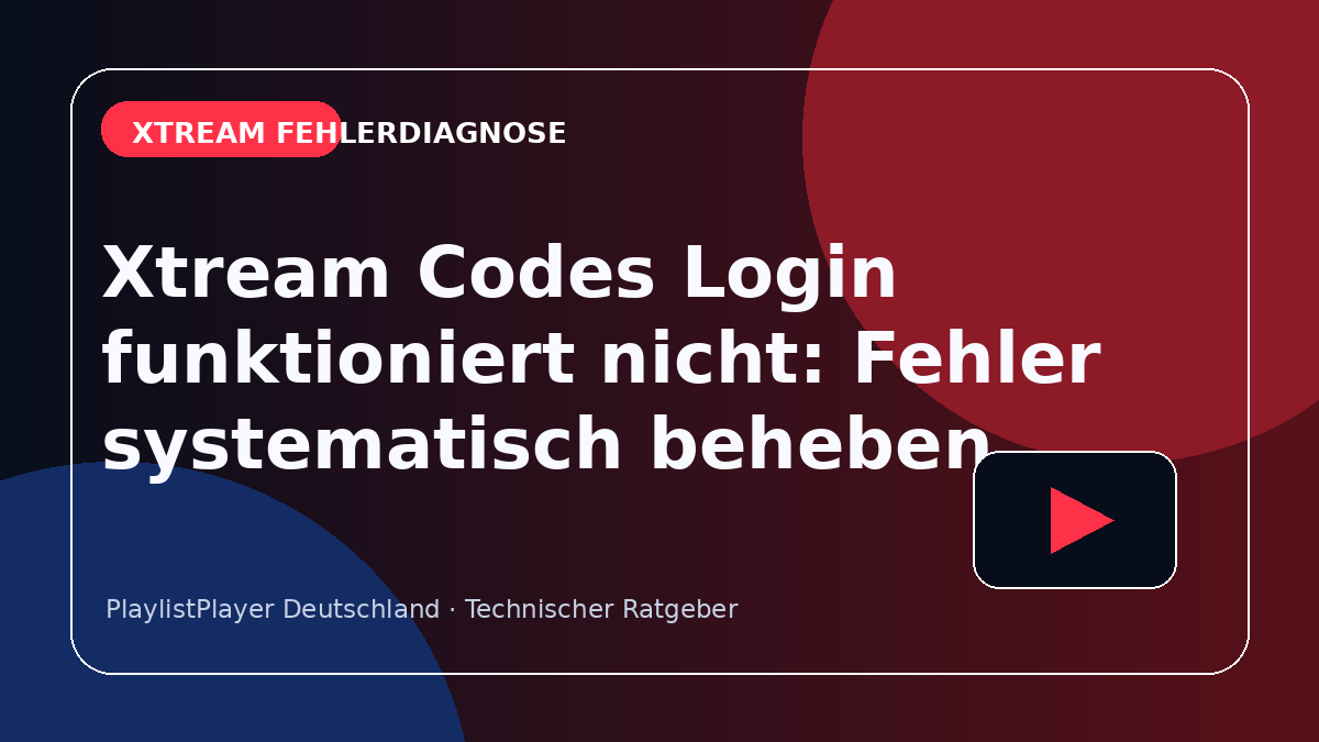 Xtream Codes Login funktioniert nicht: Fehler systematisch beheben